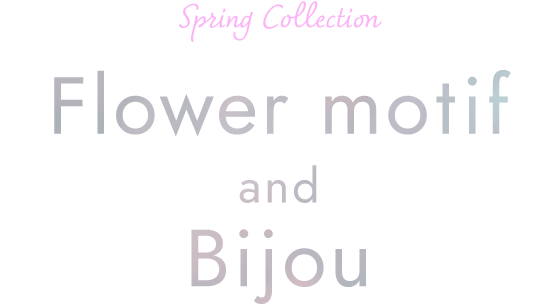 Flower motif and Bijou