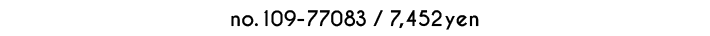 no.109-77083 / 7,452yen