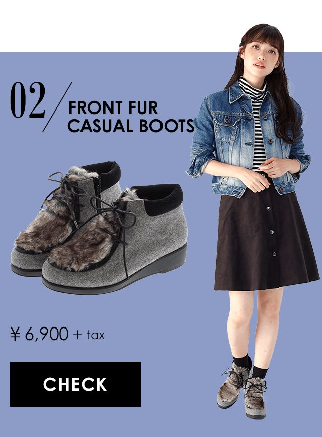 02 FRONT FUR CASUAL BOOTS ￥6,900+tax