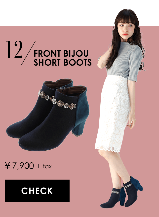 12 FRONT BIJOU SHORT BOOTS ￥7,900+tax